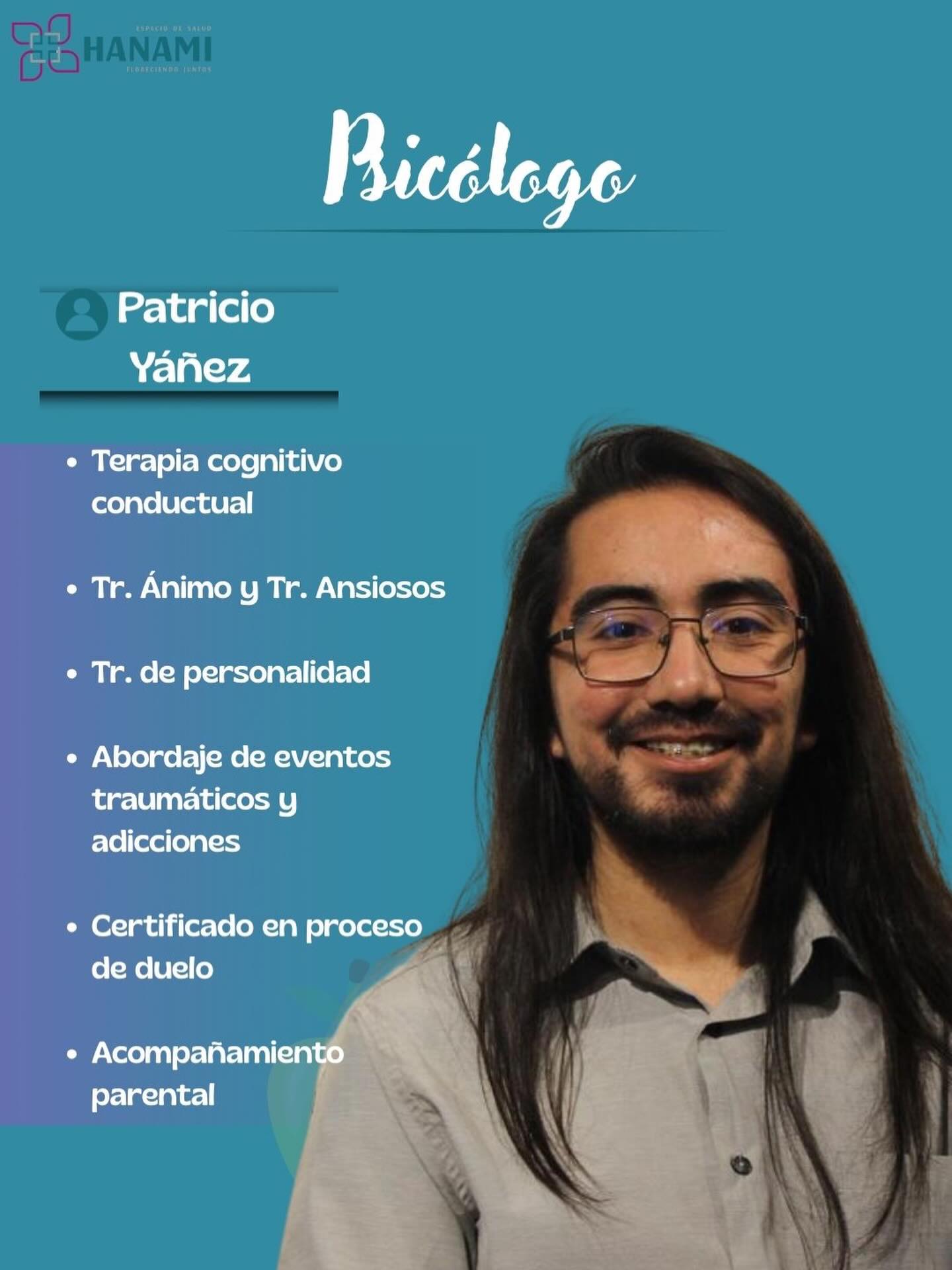 Conoce a Patricio Yáñez — Psicólogo de Espacio de Salud Hanami
Patricio es psicólogo especializado en Terapia Cognitivo Conductual, con amplia experiencia en el acompañamiento de personas que atraviesan trastornos del ánimo, trastornos ansiosos y trastornos de personalidad.
Su enfoque se caracteriza por la contención, la claridad y el trabajo colaborativo con cada paciente.
Además, cuenta con formación en el abordaje de eventos traumáticos, procesos de adicción y está certificado en acompañamiento de duelos, ofreciendo un espacio seguro para transitar momentos difíciles.
Su trabajo también integra orientación y acompañamiento parental, apoyando a madres, padres y cuidadores en los desafíos emocionales y vinculares del día a día.
✨ En Espacio de Salud Hanami creemos en acompañarte desde la calma, la evidencia y el respeto por tus procesos. Reserva tu hora!