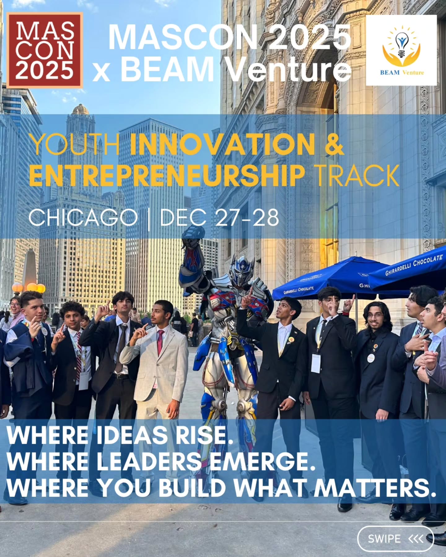 New at MASCON 2025
The BEAM Venture Youth Innovation & Entrepreneurship Track is a two-day immersive experience for high school and college students focused on turning ideas into meaningful ventures. Students will use AI for research and validation, build business models, prototype solutions, and grow through mentorship and teamwork rooted in purpose and service.
December 27–28 | Chicago
Apply here:
https://www.beamventure.org/mas-icna-2025