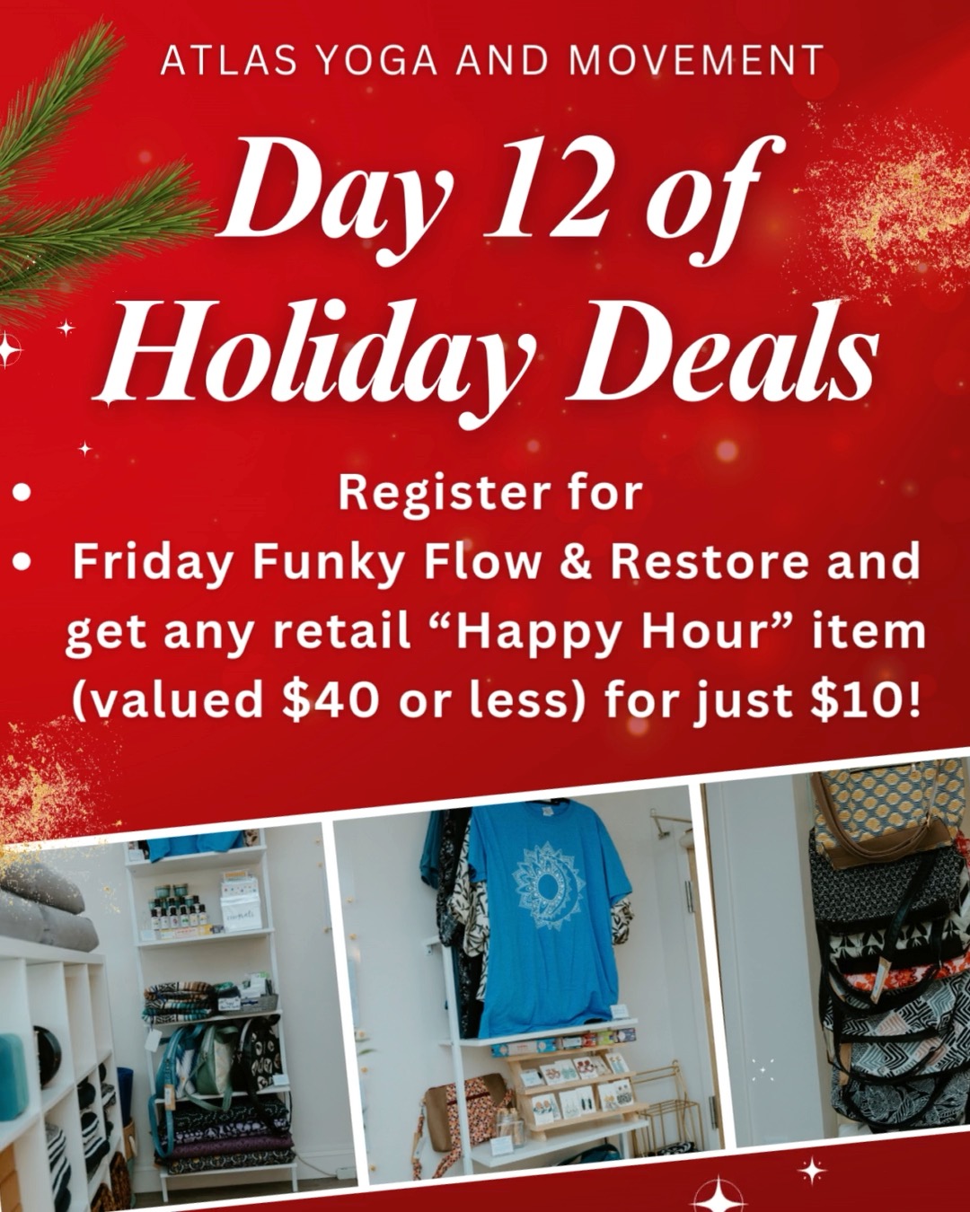 🎉 Day 12: Our Final Holiday Deal! 🎉
Join us for Friday Funky Flow & Restore (tonight, Dec 12 or next Friday, Dec 19) and get a “Happy Hour” retail item of your choice for just $10! 🙌
✨ Choose your item when you come to class
✨ Valid on any retail item originally priced $40 or less
✨ Class is still just $10 — your favorite Friday deal!
We’ve loved celebrating the Holiday Deals with you — thank you for being part of the magic. 💛
Come roll out your mat, let the stress of 2025 melt away, and move into the new year with ease.
And don’t worry… we’ve got more magic and movement planned in the new year. ✨
www.atlasyogaandmovement.com