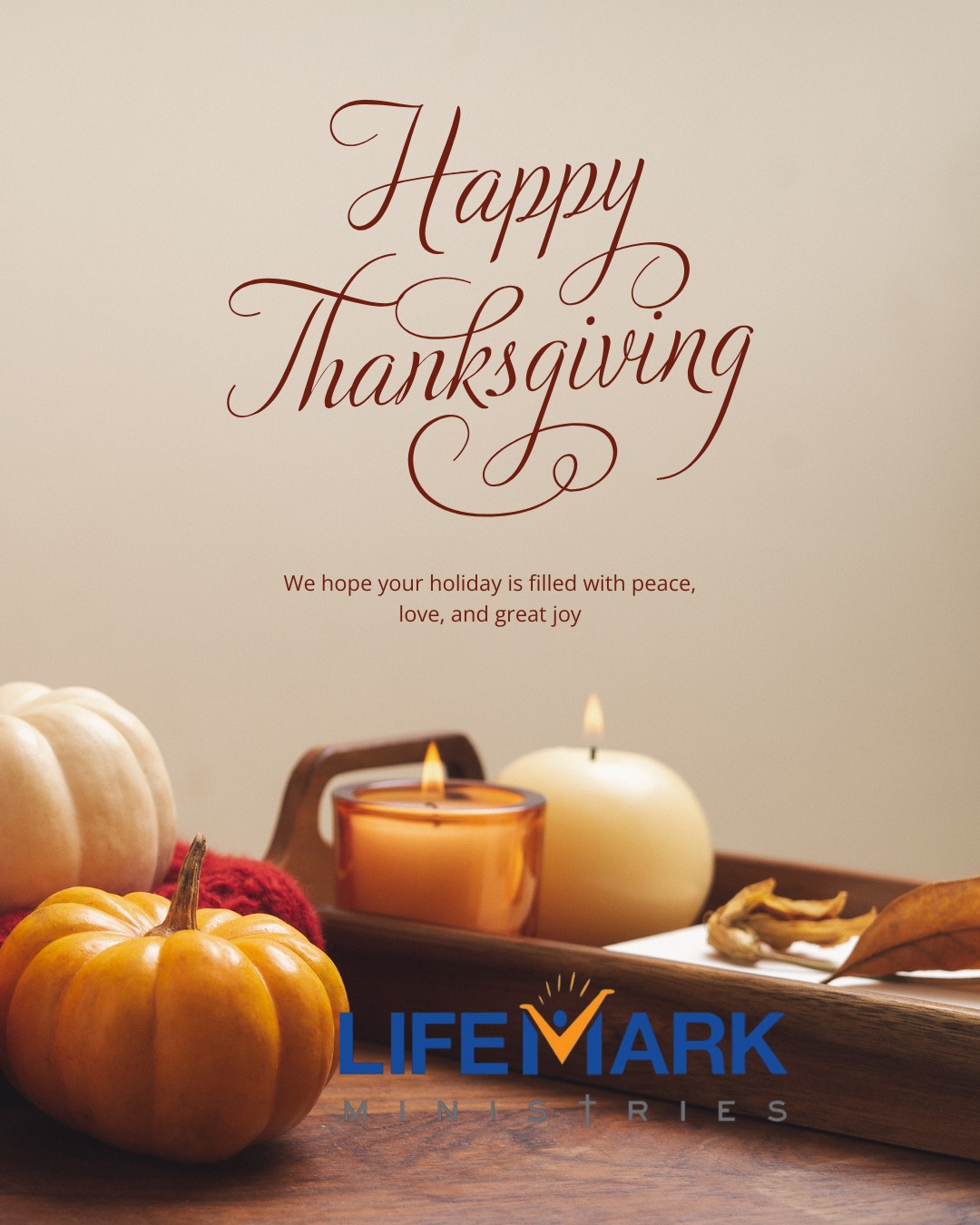 Remember to Give Thanks for All God Has Blessed YOU With This Year.
LifeMarkMinistries.org