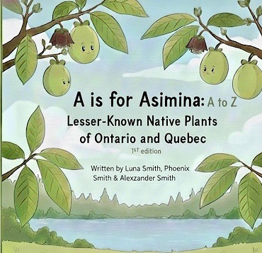 Coming Soon from Origin Native Plants: A is for Asimina” A to Z Lesser Known Native Plants of Ontario and Quebec.
We are thrilled to announce the upcoming release of “A is for Asimina,” a native plant book for children that explores the lesser known species of Ontario, Quebec, and the Great Lakes region. This engaging and informative book is perfect for both kids and adults to enjoy together.
In this book, we blend fascinating ecological facts with fun, interactive elements that make learning about native plants an adventure. Connecting with children over native plants and nature is incredibly important in ensuring our ecological future. The project is also a heartfelt collaboration between myself, Alexzander Smith, and my children, Luna and Phoenix Smith. It is an honour to create this book with my kids, making it meaningful and personal, while also inspiring young readers/writers to believe in their own potential and to embrace the power of planting native species on the land.
We will keep you updated on the preorder and release date as we move forward. The book will be available first at the Origin Native Plants store, followed by local bookstores in Guelph, then throughout Ontario and Quebec, and finally to readers across the world.
Stay tuned for the release in the coming months, and join us on this journey of discovery, wonder, and laughter. This is the first of many editions we plan on releasing over the years. And they will also be available in all French versions.
Origin Native Plants – “Planting to protect, restoring to thrive.”