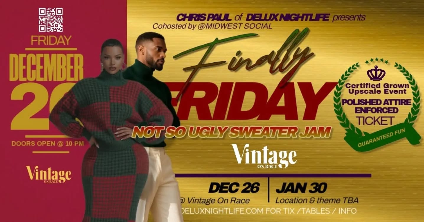 🚨 Cincinnati & the entire Tristate — Let’s do it! 🚨
You asked for a consistent, stylish event you can dress up for… and FINALLY FRIDAY is exactly that! This is your monthly chance to connect, mingle, and party with grown folks from Cincy, Dayton, Columbus, Louisville, Lexington, and Indy — all under one roof.
On FRIDAY, DECEMBER 26th (the day after Christmas), pull up to Vintage on Race (500 Race St.) in your sexy sweater dress, your favorite fitted sweater, thick turtleneck, or come “Coogi’d down to the socks” for the FINALLY FRIDAY: Not-So-Ugly Sweater Jam!
Doors open at 10PM
Presale tickets are discounted — but not for long!
Grab yours now: www.deluxnightlife.com