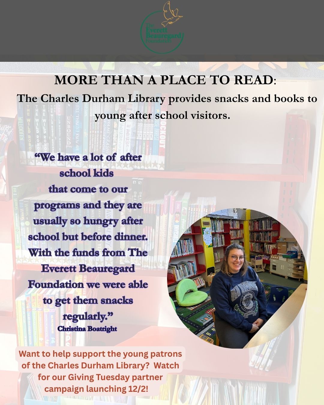 The Everett Beauregard Foundation's support of @charlesdurhamlibrary in February provided books and a monetary donation that was used to maintain a supply of snacks for young patrons. Your Giving Tuesday gift on 12/2 will do even more to help Charles Durham's young readers.