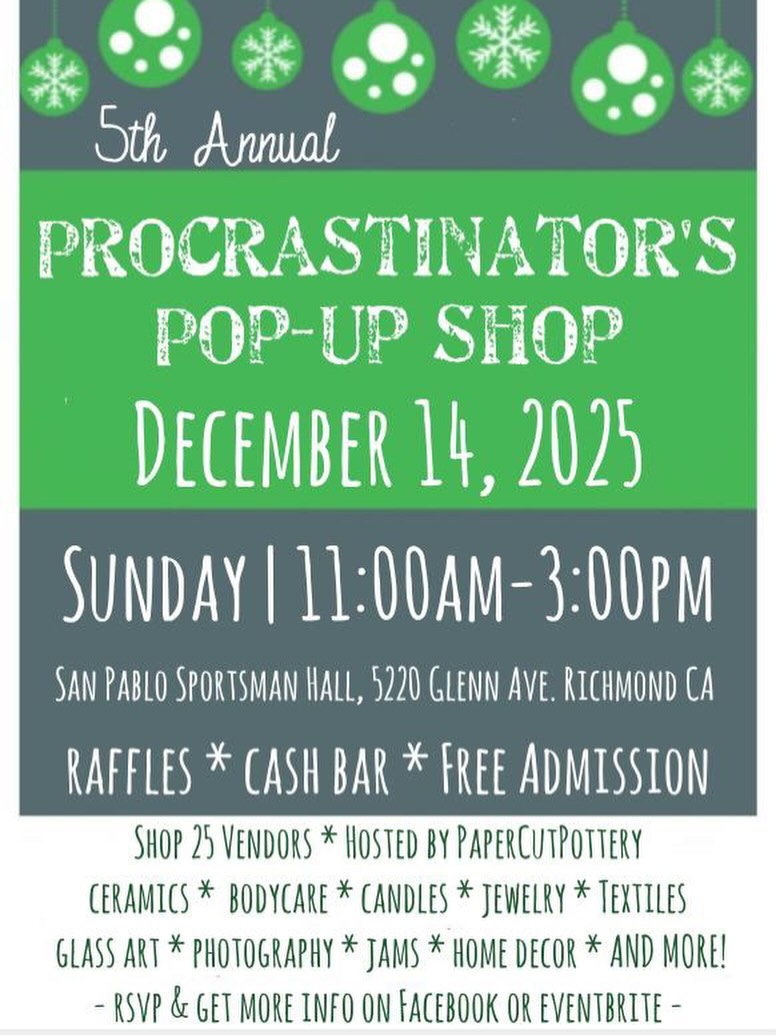 Procrastinator’s Pop-Up
December 14th 11am-3pm
San Pablo Sportsman Hall
5220 Glenn Ave., Richmond