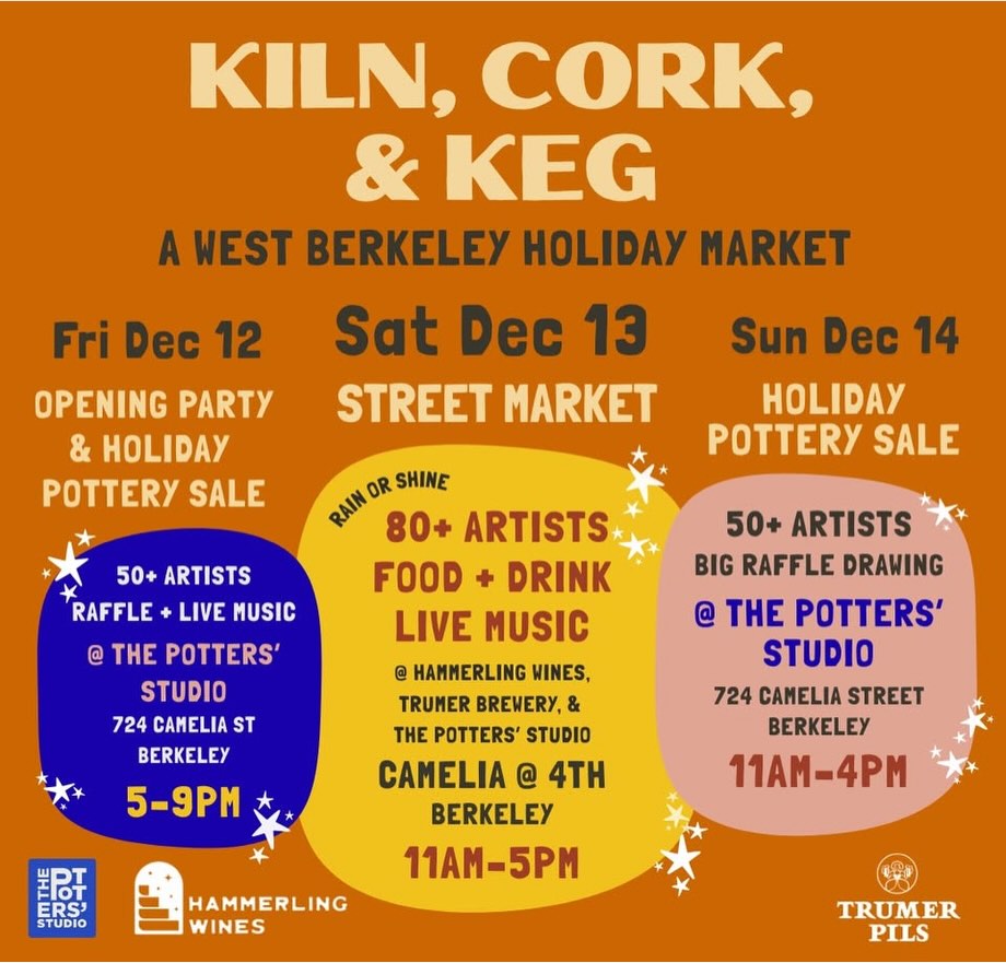 Kiln, Cork & Keg
A West Berkeley Holiday Market
Street Market: Saturday Dec. 13
11am-5pm
Camila @ 4th, Berkeley
@hammerlingwines @thepottersstudio @trumer.taproom