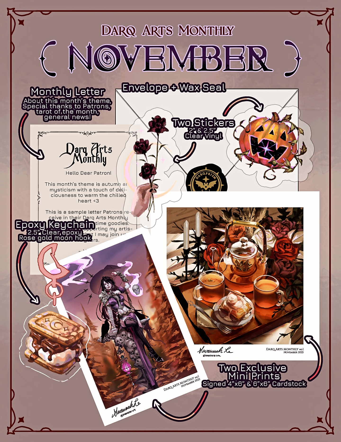 🍁 𝐃𝐀𝐑𝐐 𝐀𝐑𝐓𝐒 𝐌𝐎𝐍𝐓𝐇𝐋𝐘 𝐆𝐈𝐅𝐓 ✦ NOVEMBER 2025 🔮
Theme: 𝙏𝙝𝙚 𝘼𝙪𝙩𝙪𝙢𝙣 𝙒𝙞𝙩𝙘𝙝 ⋯ ❀
☾ Tier 2 Patrons - 2 Clear Stickers
☾ Tier 3 - Entire Package
It’s no longer November but you can still grab this! Due to shipping delays, I’m very late to releasing this, so I’m bundling November AND December’s gift together for the price of one!
🥀 Become a Patron on my website for goodies!
WHAT’S INSIDE: Each bundle comes with limited time art prints that disappear when stock runs out! Stickers may or may not be restocked.
☞ Signed by Artist 6”x6” Limited Art Print
☞ Signed by Artist 4”x6” Limited Art Print
☞ 2 Clear Vinyl stickers, 2”x2” & 2”x2.5”
☞ Bonus: Epoxy Keychain Charm
☞ Monthly Letter from the Artist
☞ Comes in a Wax-Sealed Envelope
🎁WHEN WILL IT SHIP?
December’s bundle will be announced over the weekend, and combined bundles will ship by the end of December. Expect some holiday shipping delays. ♡
Tier 3 Patrons of my website get this gift each month, and access to my discord server for BTS on my art and projects, and more.
Very limited quantities of this package’s items are available at live in-person shows without a Tier 3 membership or perks.
☾ ∙ ✧ ∙ ✦