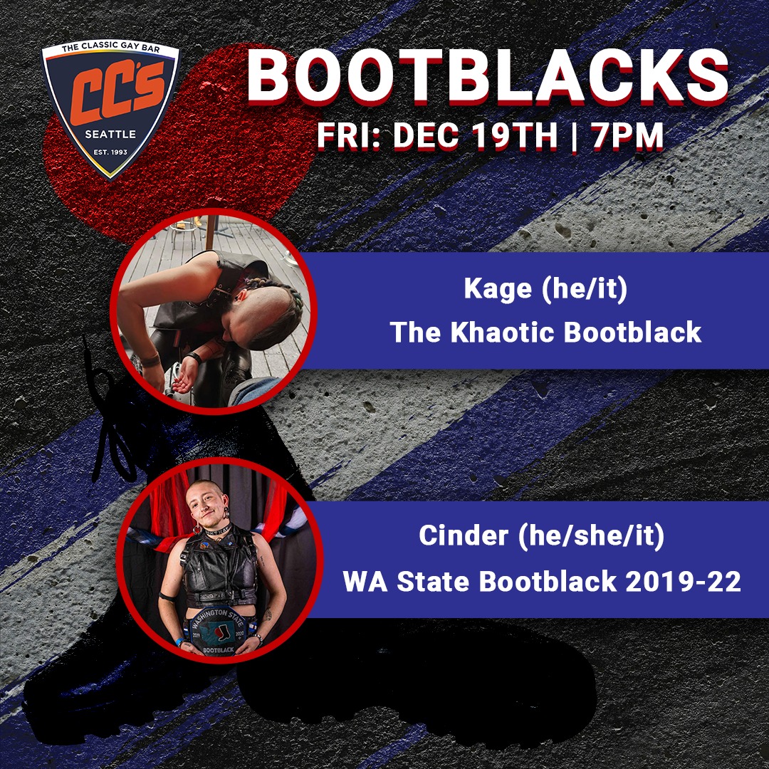 Tonight's Socials:
Bootblack Night: 6pm to 10pm
LeatherDyk3 Munch: 6pm to 8pm
ONYX PNW: 6pm to 9PM
---- Bootblack Bios ----
Kage (he/it) aka Khaotic is a Bootblack who blushes beautifully and bites if you ask nicely. He identifies as a service switch, sadomasochist, research switch and he is a proficient leather worker and amateur aerialist. His knees have been on the floor working the Bootblack stands for the past year. Kage flags black, grey, and houndstooth on both sides. Find him at the stands and let him care for your Leathers!
Cinder Welpe (he/she/it) is a boy/girl/thing containing multitudes. It is Plural, Queer, Genderfluid, Bisexual, ENM, and Antifascist. In Leather, it shapeshifts as a Service Switch, Bootblack, age player, pup/pig/beast, filthy femme, ashtray + more. Cinder was raised as a Leather baby by members of SEA-PAH, SboL, and SgoL. It was deeply honored to hold the title of WA State Bootblack from 2019-2022 and be the recipient of the 2023 WSLO Leather Emerald Award. Nowadays, Cinder can be found frolicking through wuzzie acres, providing mentorship and education, producing events, and continuing to advocate for the rights and inclusion of transgender and disabled individuals. It is also frequently spotted amongst a gaggle of queer nuns or setting things ablaze in the Fire/Flow arts community.