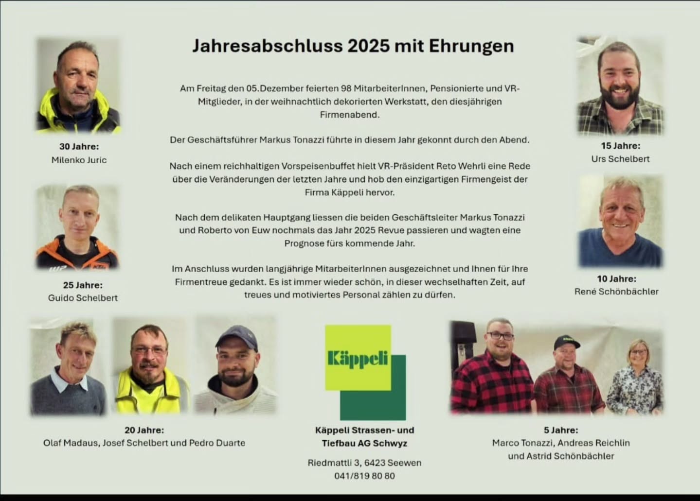 Am letzten Freitag fand unser jährlicher Firmenabend statt.
Unser Geschäftsführer Markus Tonazzi leitete uns durch diesen tollen Abend.
Mit seinem Stellvertreter von Euw Roberto liesen sie das Jahr 2025 nochmals revue passieren und waagten einen Zukunftsblick für das Jahr 2026.
Mit einer Foto und Video Präsentation wurden die Leistungen und Eindrücke von vielen interessanten Baustellen nochmals hervorgehoben.
Auch in diesem Jahr durften wir wieder einige langjährige Mitarbeiter und Mitarbeiterinnen ehren.
Anschliessend stand der Feier nichts mehr im Wege. Der eine oder andere feierte bis in die frühen Morgenstunden...
#käppelischwyzag #weihnachtsfeier #2025