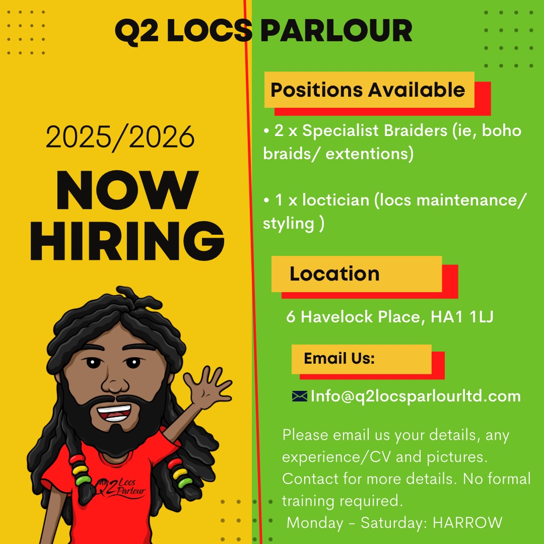 We’re Growing Our Team! 🌿✨”
Q2 Locs Parlour Limited in Harrow is looking for 2 talented Specialist Braiders and 1 skilled Loctician to join our creative family! If you’re passionate about hair artistry, love creating beautiful braids and locs, and want to work in a friendly, professional salon — we want to hear from you!
📍 Location: Harrow
💇🏾♀️ Roles: 2 Braiders + 1 Loctician
📩 Apply via DM or email us at info@q2locsparlourltd.com
Come create magic with us at Q2 Locs Parlour — where every strand tells a story! ✨
#HiringNow #BraidersWanted #LocticianNeeded #HairProfessionals #HarrowSalon #q2locsparlour