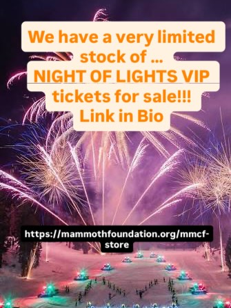 We have a few Night of Lights VIP Experience tickets for sale!!!! (Like, literally less than 10 left). Stay warm and donate to MMCF while you are at it! https://mammothfoundation.org/mmcf-store