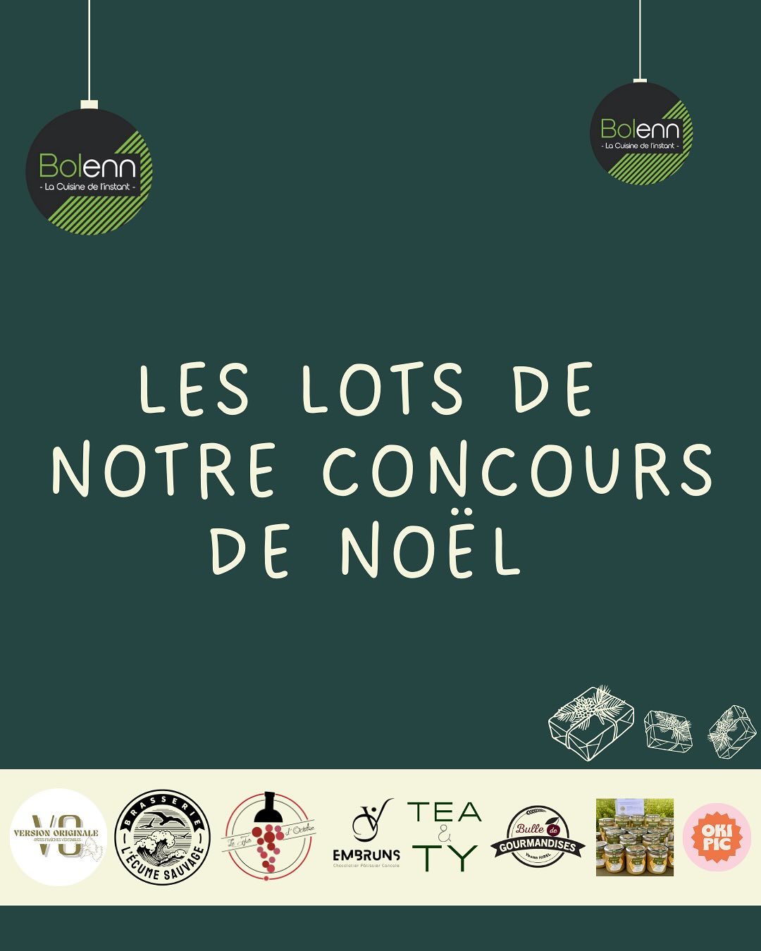 Le concours touche à sa fin, merci à toutes et à tous pour votre participation ainsi que votre fidélité qui nous touche profondément ! 🎁
Vous avez joué le jeu avec beaucoup d’humour, alors pour vous remercier voici les lots à remporter
Merci à nos collaborateurs : @les_ruches_du_croise_paillard, @embruns_cancale, @version.originale_, @teaandty.stmalo, Bulles de gourmandise, @lejusdoctobre, @brasserie_lecume_sauvage, @okipic.sodas
On espère que vous avez pris autant de plaisir à jouer que nous à l’organiser
Gardez un œil sur votre boîte mail, peut-être qu’un délicieux lot vous attend…
L’équipe Bolenn
À très bientôt ! 💚