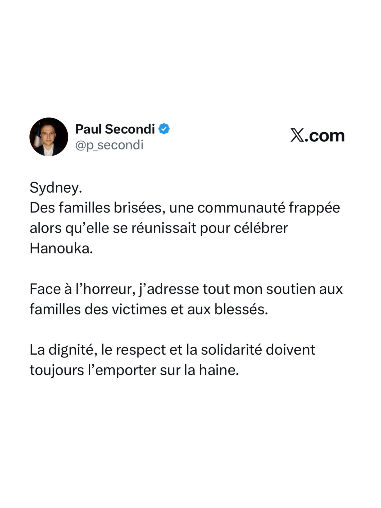 #Sydney.
Des familles brisées, une communauté frappée alors qu’elle se réunissait pour célébrer #hanouka .
Face à l’horreur, j'adresse tout mon soutien aux familles des victimes et aux blessés.
La dignité, le respect et la solidarité doivent toujours l’emporter sur la haine.