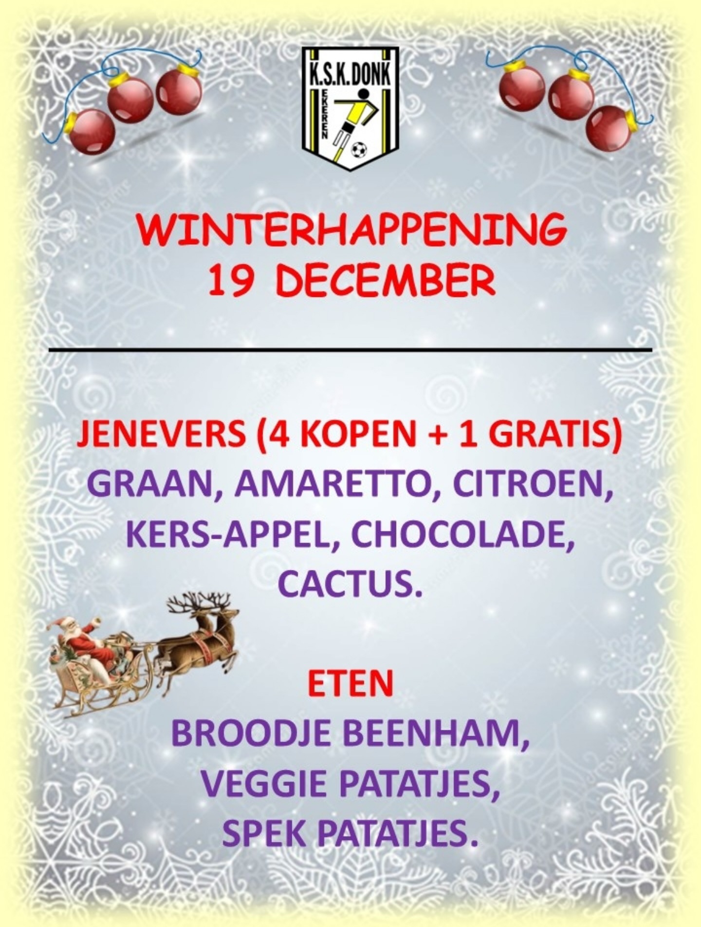 Tijd om samen het glas te heffen, het jaar af te sluiten en gezellig samen te zijn.
Daar ben jij toch ook bij?
📆 Vrijdag 19/12/2025
🏡 Maison Donk
⏰ Vanaf 17u
Warme Kerstgroet,
Het feestcomité en Sportief kader