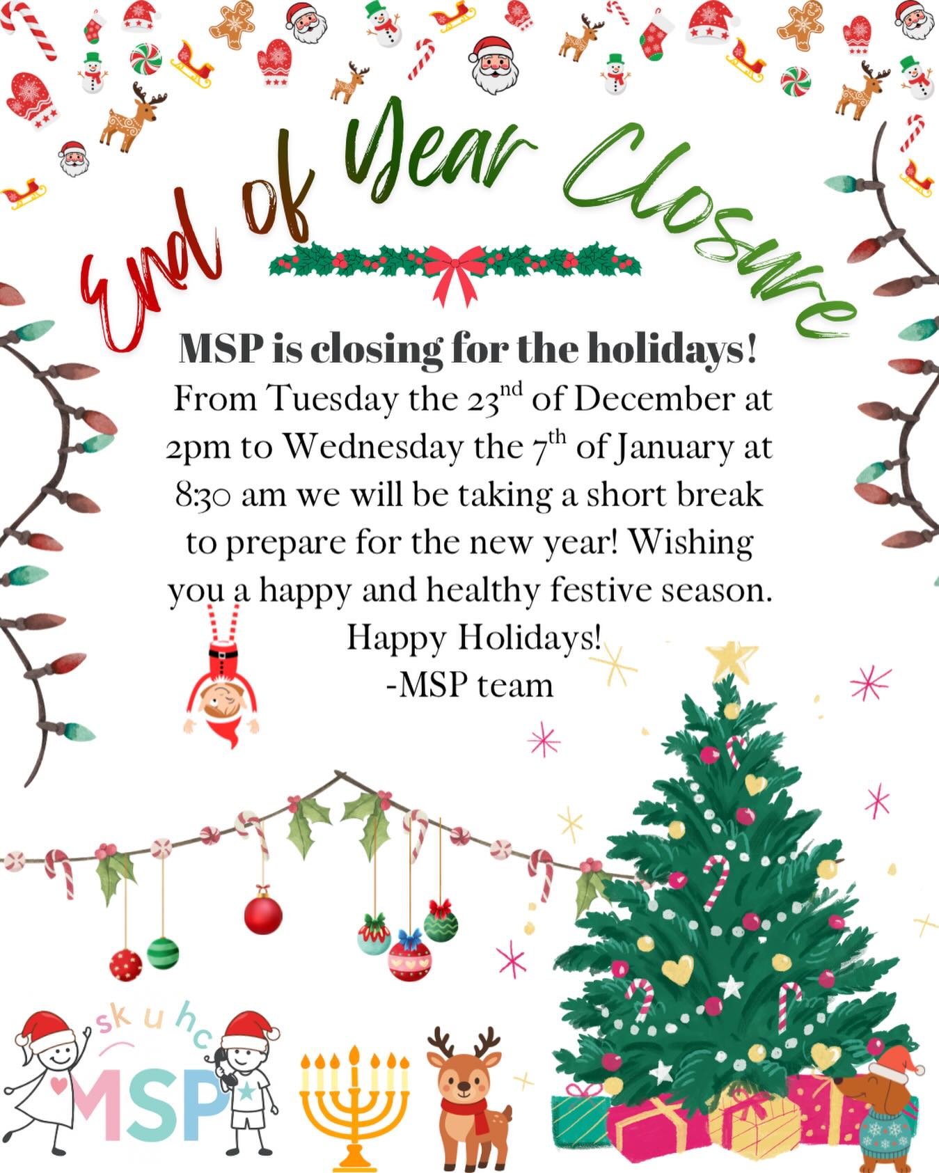 Happy holidays! MSP will be closing from Tuesday 23rd of December at 2pm and reopening on Wednesday 7th of January at 8:30am. Wishing everyone a safe and happy festive season!