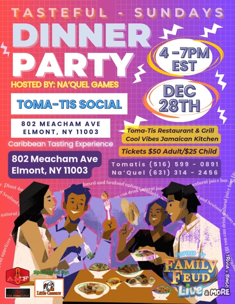 "Eat. Play. Compete. Brag all night. 🍽️🎤🏆" 🍔🎮 with @tomatiselmont @tomatis.social
✨ Tasteful Sundays Dinner
🌴 Caribbean Buffet Tasting Experience
🎲 Featuring games + vibes by @naquelgames
🍽️ Delicious bites by @tomatiselmont & @coolvibesjamaicankitchen
📅 DECEMBER 28th, 2025 (Sunday)
🕓 4PM - 7PM
📍 802 Meacham Ave, Elmont NY 11003
🔸 Bring your appetite
🔸 Bring your twin👀
🔸 Bring your 👩👩👦 family
🔸 And your A-game 👏🏾
#TastefulSundays #NaquelGames #EatandPlay #PlayTime #Jamaican #CaribbeanEats #TriviaNight #GameShowFun #VeganOptions #Sunday #SeafoodLovers #October #FoodieEvents #Yummy #Music #DinnerAndGames #ElmontEats #NYCEvents #GoodEats #PlantBasedParty #GameNightDoneRight