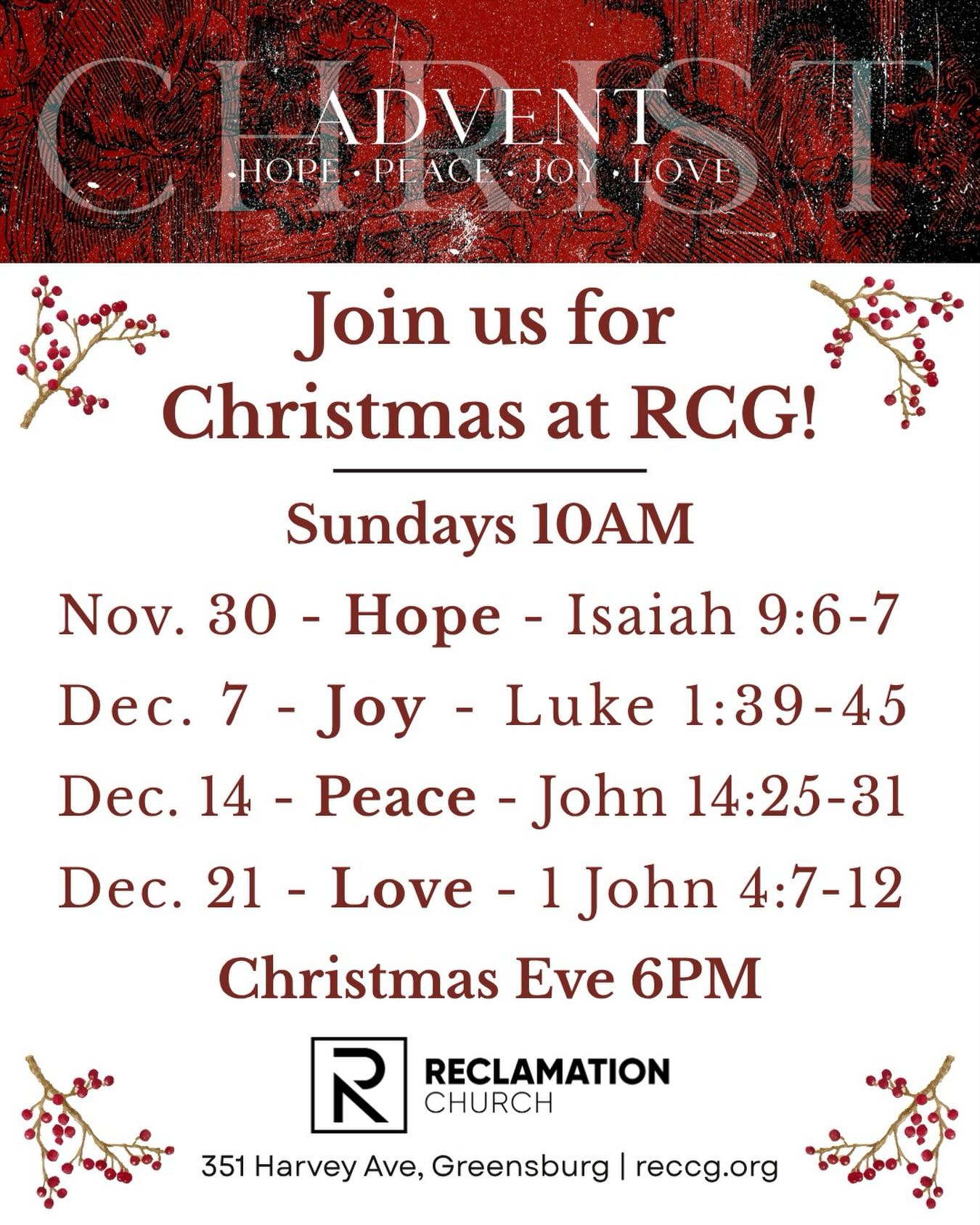 We’ve been enjoying our Advent Series each Sunday morning through December! Join us next Sunday at 10am for our message on Love from 1 John 4:7-12!
Join us Christmas Eve at 6pm!
#reclamationchurchgreensburg