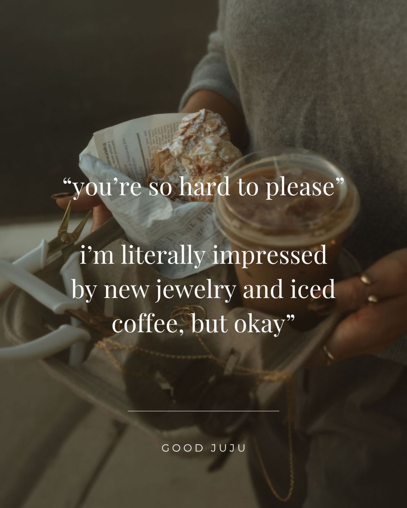 Hard to please? Not really. Just iced coffee and shiny things.