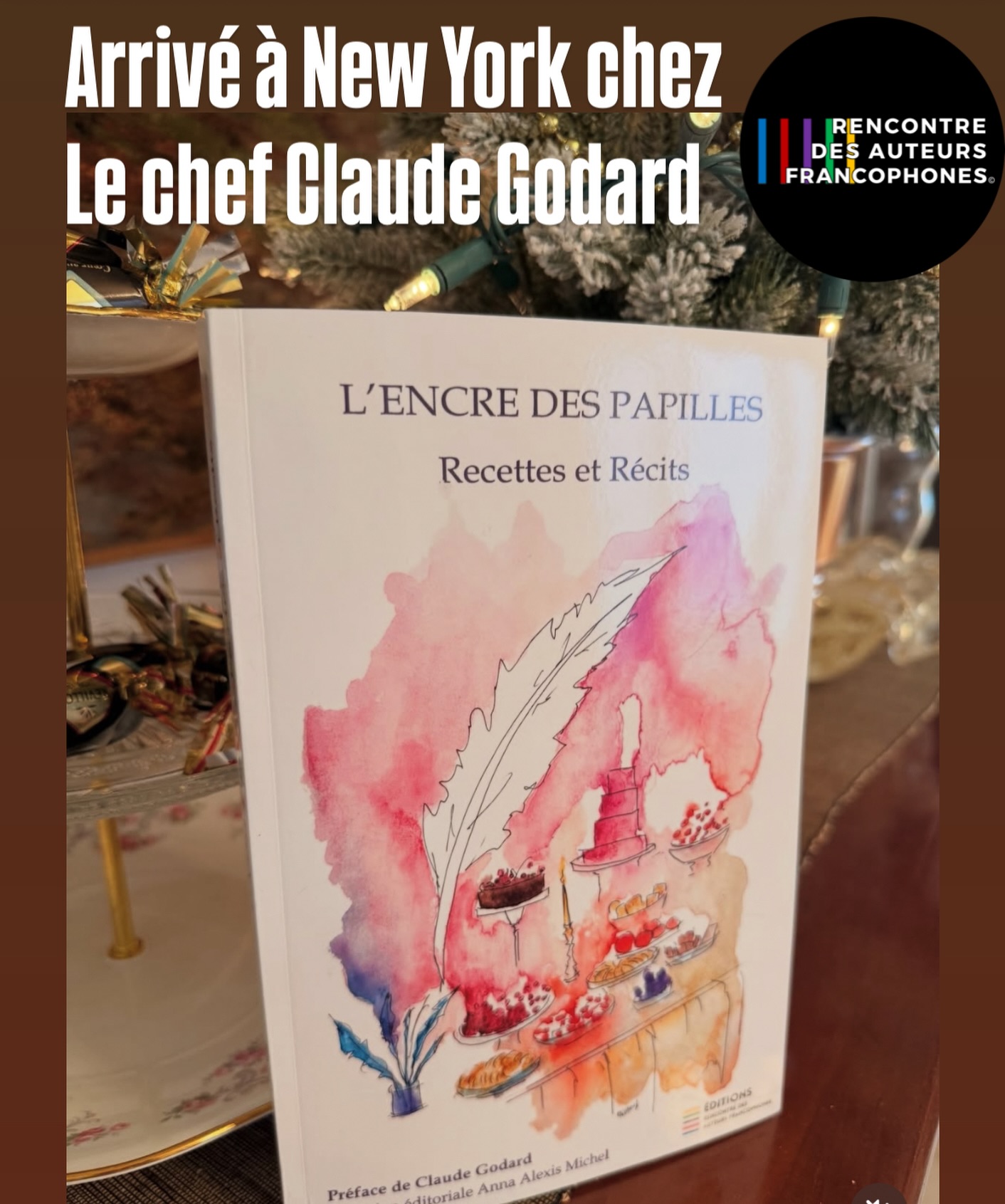 C’est le Chef Claude Godard, président des Maîtres Cuisiniers de France pour les Etats-Unis et le Canada, qui a préfacé l’Encre des Papilles.
Le dernier né des éditions Rencontre des Auteurs Francophones dirigé par Anna Alexis Michel, est arrivé à New York, chez le chef français !
Et vous ?
Avez-vous reçu votre exemplaire ?