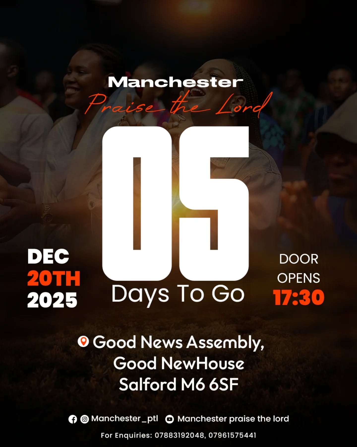 ⏳ Just 5 Days Left!
Manchester Praise the Lord! 🙏
The countdown is heating up! We are only 5 DAYS AWAY from a powerful evening of praise and worship!
Get your heart ready for a move of God.
Event Details:
📅 Date: DEC 20TH, 2025
⌚ Time: Door Opens at 17:30
📍 Location: Good News Assembly, Good NewHouse, Salford M6 6SF
Bring your friends, family, and a heart ready to receive!
📞 Enquiries: 07883192048, 07961575441
#PraiseTheLord #WorshipNight #manchesterevent