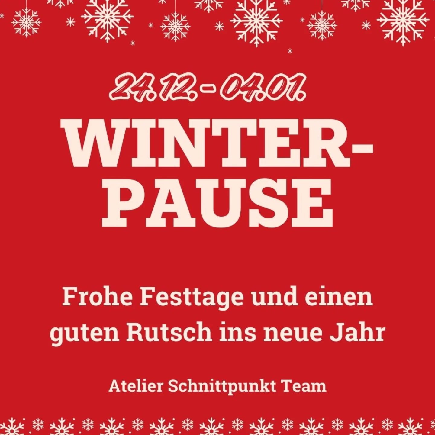 Wir haben Winterpause. 🎄
Frohe Festtage und einen guten Rutsch ins neue Jahr.
Wir freuen uns auf Sie 😀
Atelier Schnittpunkt Team