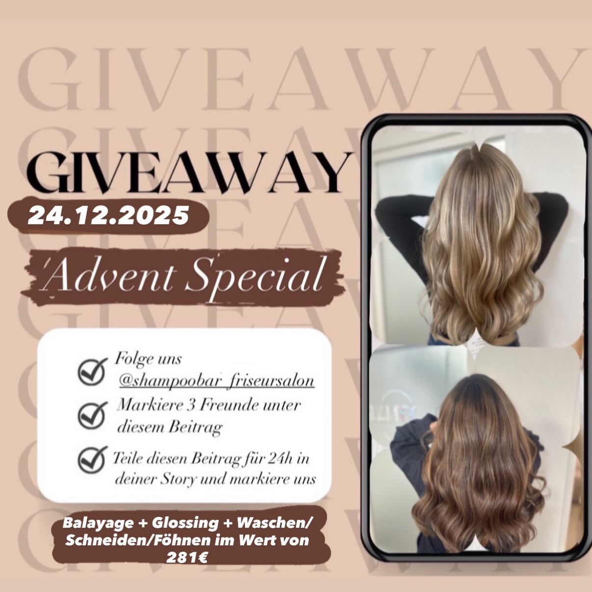 ✨ Teilnahmebedingungen – Advent Special Giveaway ✨
Gewinne ein Balayage + Glossing + Waschen/Schneiden/ Föhnen Wert von 281€ !
Die Auslosung findet am 24.12.2025 statt. Die Gewinnerin wird per DM benachrichtigt.
So machst du mit:
1. Folge uns auf Instagram: @shampoobar_friseursalon
2. Markiere 3 Freund*innen unter dem Gewinnspiel-Beitrag
3. Teile den Beitrag 24h in deiner Story und markiere uns, damit wir es sehen (dein Profil muss öffentlich sein damit wir deine Story sehen können!)
Hinweise:
• Das Gewinnspiel steht in keiner Verbindung zu Instagram.
• Der Gewinn kann nicht ausgezahlt oder übertragen werden.
• Teilnahmeschluss: 23.12.2025, 00:00 Uhr
• Die Gewinnerermittlung erfolgt per Zufall.
Viel Glück! ✨💗