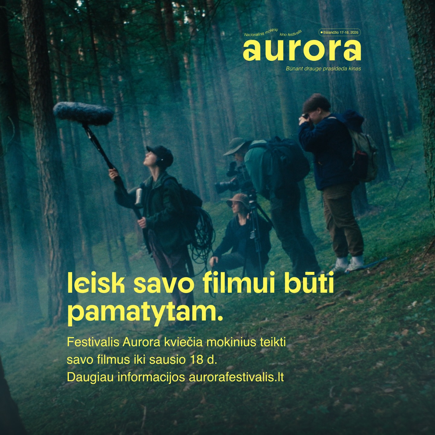 Žinom, kad turi ką papasakoti - leisk savo filmui būti pamatytam. Festivalis Aurora laukia mokinių kurtų filmų iki sausio 18 dienos.
Daugiau informacijos: aurorafestivalis.lt