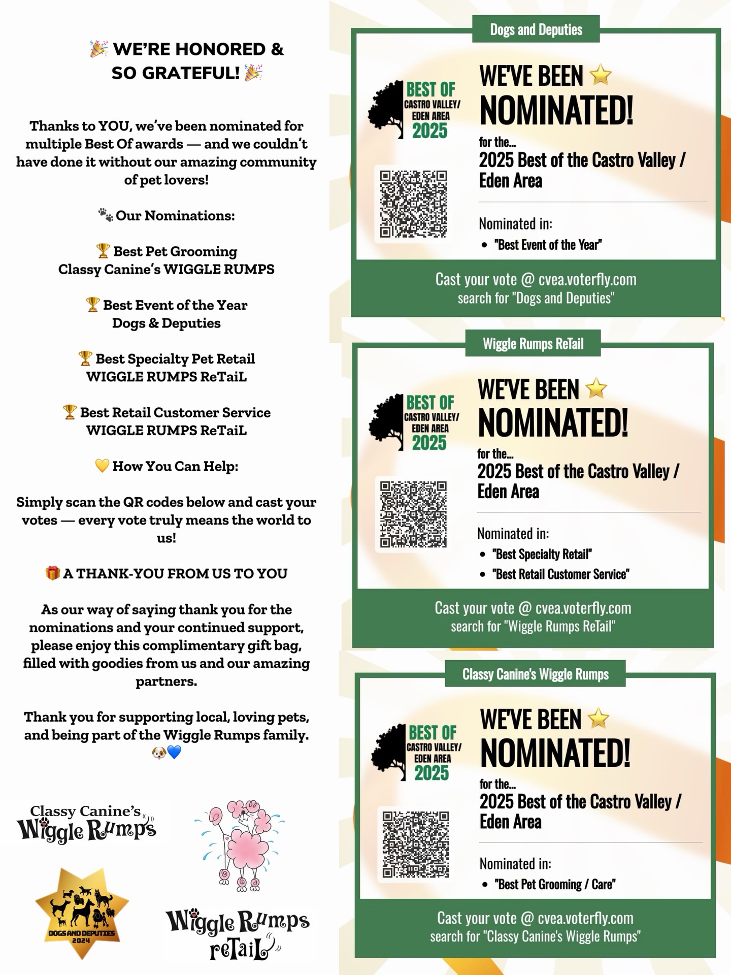 🎉 WE’RE HONORED & SO GRATEFUL! 🎉
Thanks to YOU, we’ve been nominated for multiple Best Of awards — and we truly couldn’t have done this without our incredible community of pet lovers. 🐾💙
🐶 Our Nominations:
🏆 Best Pet Grooming — Classy Canine’s WIGGLE RUMPS
🏆 Best Event of the Year — Dogs & Deputies
🏆 Best Specialty Pet Retail — WIGGLE RUMPS ReTaiL
🏆 Best Retail Customer Service — WIGGLE RUMPS ReTaiL
💛 How You Can Help:
Tap the link in our bio “Vote for us” or scan the QR codes in-store to cast your votes. Every single vote means the world to us!
🎁 A THANK-YOU FROM US TO YOU
As a heartfelt thank-you for the nominations and your continued support, we’re gifting our customers a complimentary goodie bag filled with fun surprises from us and our amazing partners.
Thank you for supporting local, loving pets, and being part of the Wiggle Rumps family.
🐶💙🐾
#WiggleRumps #BestOf #SupportLocal #PetLovers #DogCommunity @katrina_short @classycanineswigglerumps @wigglerumpsretail @dogs_anddeputies @castrovalleychamber @https://cvea.voterfly.com/contender/23132/classy-canines-wiggle-rumps?utm_source=shareable-image
