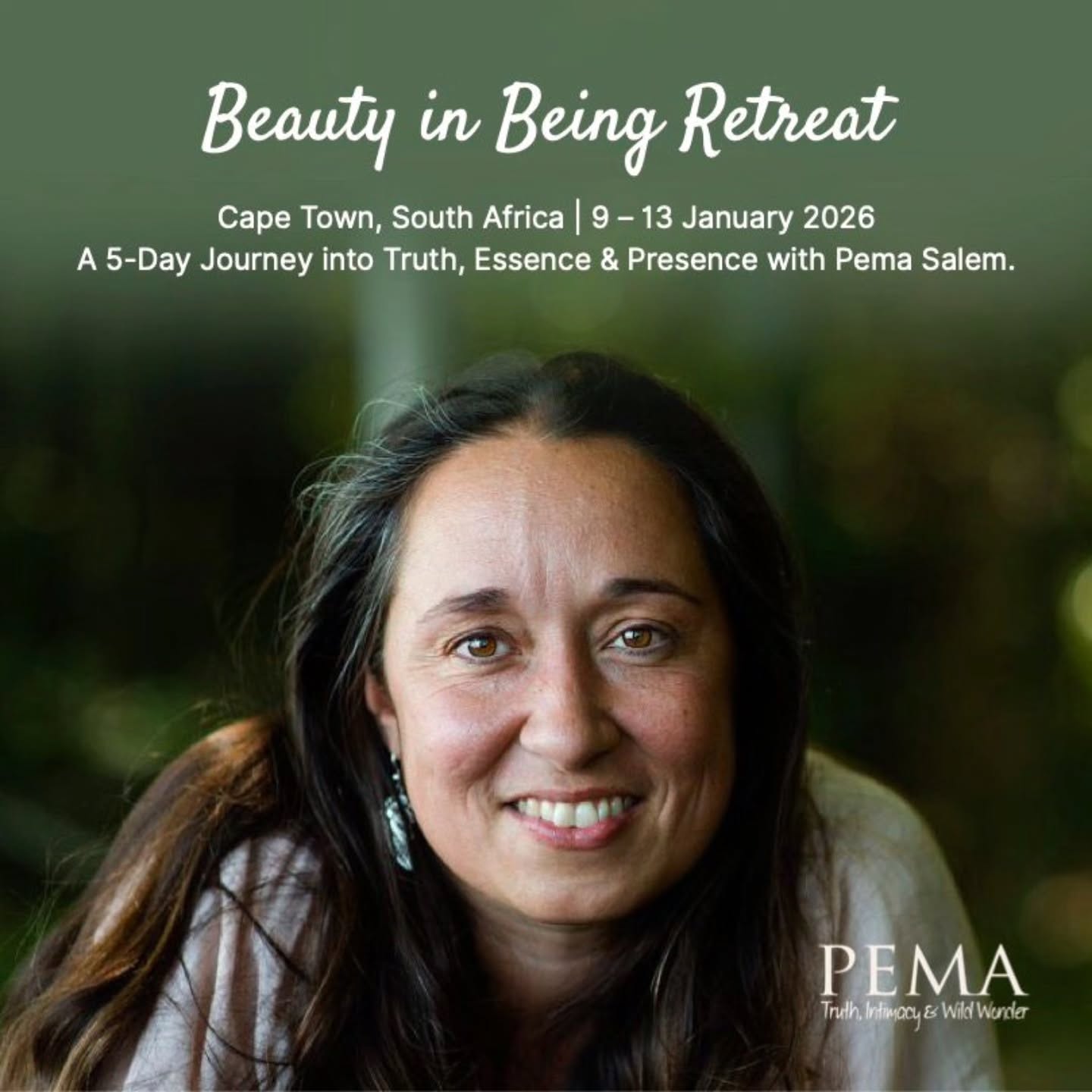 • R E T R E A T • with Pema Salem 🌿 at Valley Shala
Beauty in Being Retreat
South Africa | 9–13 January 2026
A 5-Day Journey into Truth, Essence & Presence with Pema Salem.
You are invited to join a 2-part retreat, unveiling our souls deepest relaxation, intimacy and union with Reality. In courageously meeting yourself in Essence, your true nature is revealed as the boundless Joy of Infinite Intimacy - fulfillment expressed in every dimension of your human existence.
Part I: Whole Woman Immersion - 3 Days/9-11 Jan (Women Only)
Over three days, women Gather in Grace to delve into the landscape of inner Wholeness through Satsang, Silence and movement. Easing into the nourishment of our Essence in a space to be, play and deepen into All that We Are.
In intimacy we explore the tender dimensions of life like relating, motherhood, sexuality, etc., allowing healing and clarity to unfold, where Life calls for the Touch of Care.
Part II: Stabilizing Presence — 2 Days/12-13 Jan (All Genders)
The final two days open the circle to all - entering the wide and tender field of the Deep Feminine, expanded through the women’s immersion. Here, in the Valley of She, we heal, inquire and stabilize in Presence, bringing together our Beings for the clear field of connectivity. In community our Presence become living blueprints for transformation and embodiment in mutual support, naturally unfolding through openness, care and shared awakening.
Valley Shalla, Hout Bay (non-residential)
More info & Booking: pemasalem.com/product/beautyinbeing/
Linktree in bio ~ to book
Contact on WhatsApp: Jayani: 071 351 3044 / Nicole: 0660 178 771
💕🌸🌟✨️🌱🪷