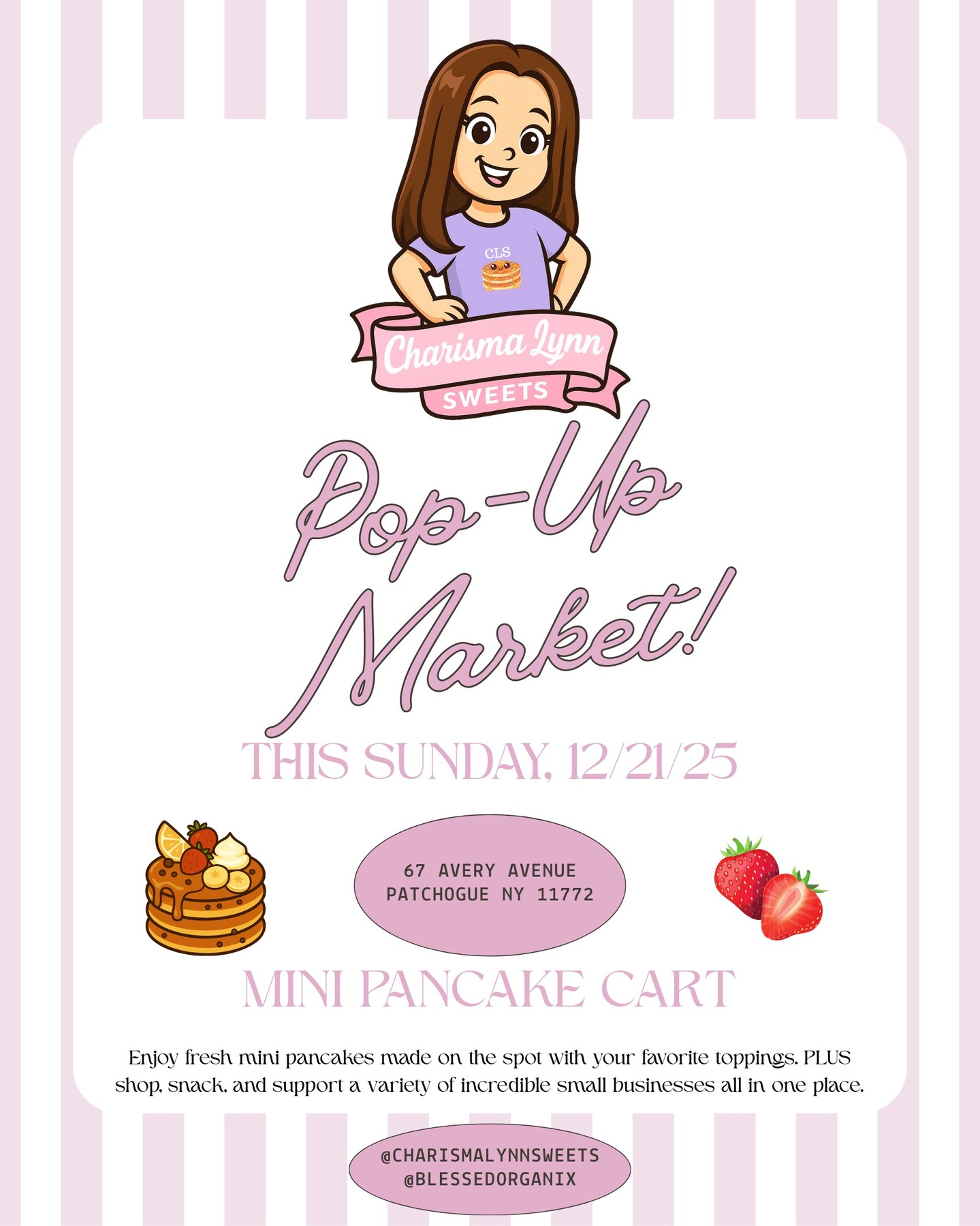 FIRST POP-UP LOADING… 🥞
Mini pancakes, toppings, vendors, vibes.. it’s all happening in one place!
Come show love to Charisma Lynn Sweets & support local businesses!
This Sunday 12/21/25
Fantastic Gardens
67 Avery Avenue, Patchogue NY 11772
@blessedorganix @charismalynnsweets