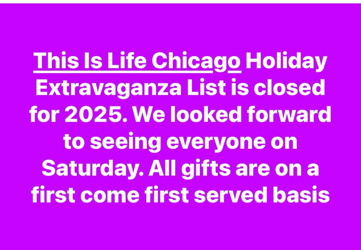 @thisislifechi Holiday Extravaganza list is closed for 2025