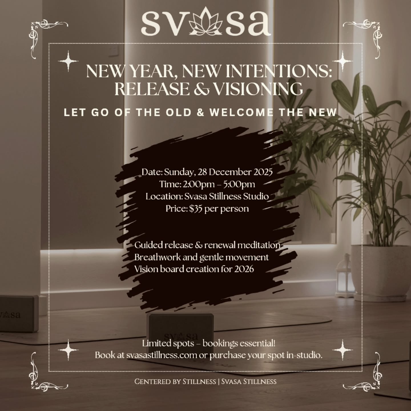 ✨ New Year, New Intentions: Release & Visioning Workshop ✨
Ready to let go of the old and welcome the new? Join us on Sunday, 28 December for a special 3-hour journey of mindful movement, breathwork, and vision board creation. Set your intentions, connect with our community, and step into 2026 with clarity and purpose.
🗓️ 28 December | 2–5pm
📍 Svasa Stillness Studio, Holden Hill
💰 $35 (all materials included)
Limited spots—book online, DM us, or sign up in-studio!
#AdelaideWellness #VisionBoard #NewYearIntentions #SvasaStillness #ReleaseAndRenew