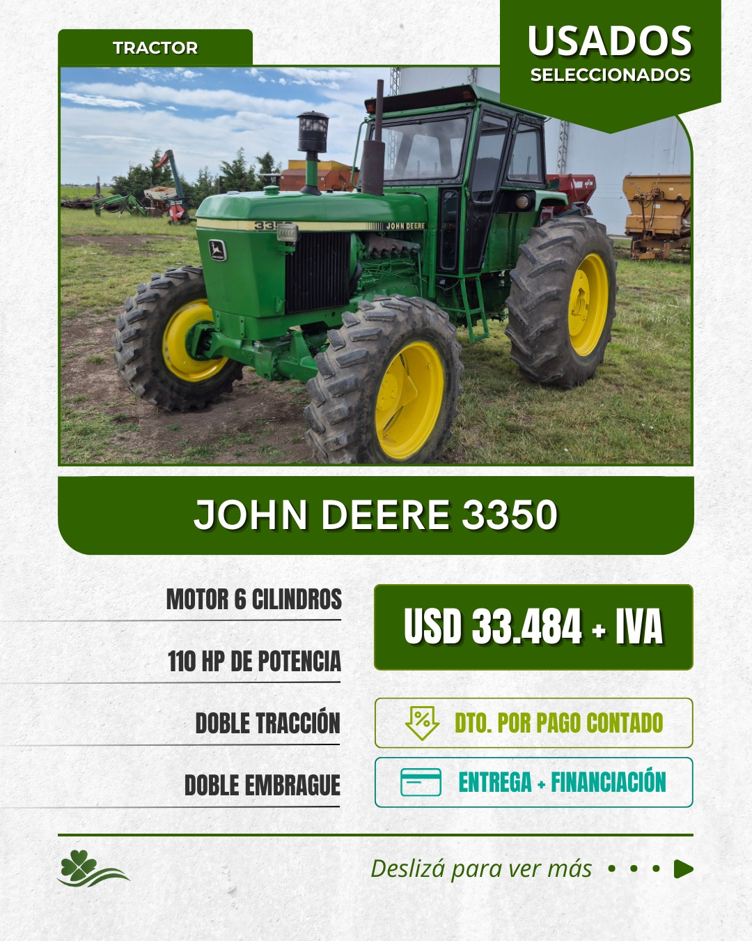 Usados seleccionados
🚜Tractor John Deere 3350
💵Precio especial de U$D 33.484 + IVA
Formas de pago:
✔ Descuento por pago al contado
✔ Entrega + financiación
Consultas:
📞📲 2923 57-4959
📞📲 2926 54-4197
#tractoresusados #tractores #agro #agronegócio #trevoragro #trevoragromaquinaria #campoargentino
18 h