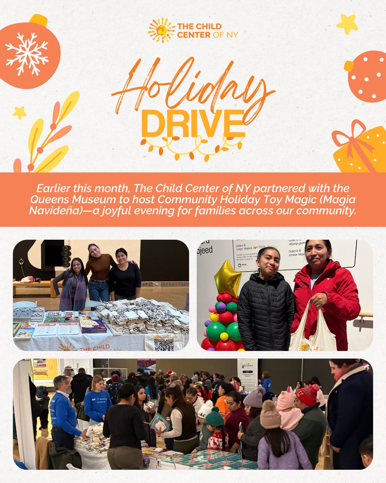 The Child Center partnered with the Queens Museum to host Community Holiday Toy Magic (Magia Navideña), a joyful evening for families across our community.
On December 16, children and caregivers gathered for a warm celebration that included hot chocolate, a shared dinner, hands-on art activities, special performances, and visits from Santa Claus and the Grinch. Most importantly, children received gifts, helping make the holiday season brighter for families who need it most while building community.
Events like Magia Navideña are just one example of the moments we create across The Child Center’s more than 100 programs serving children and families throughout New York City. These efforts are part of our broader Holiday Toy Drive, which supports thousands of children each year.
Your support helps ensure we can continue bringing joy, stability, and care to children and families, during the holidays and throughout the year.
Donate today: give.childcenterny.org/holidaydrive25