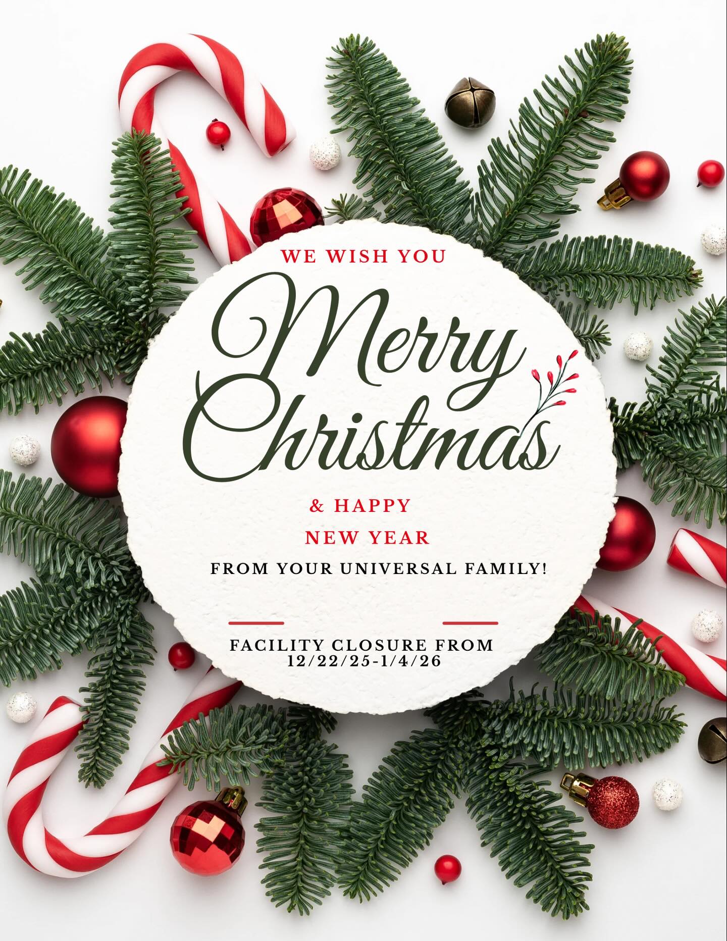 Merry Christmas to our Universal Family! May the holiday be filled with blessings, Love and Family!π We will be closed from 12/22/25-1/4/26!