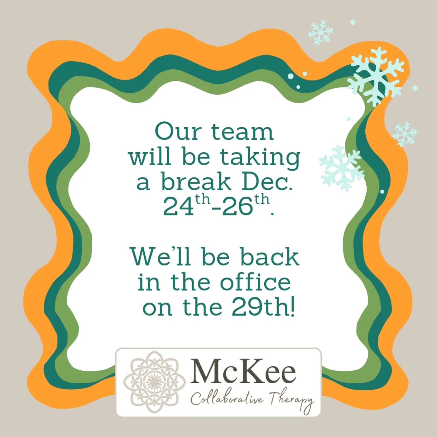 Our office will be closed December 24th-26th. We'll look forward to resuming communications on the 29th!