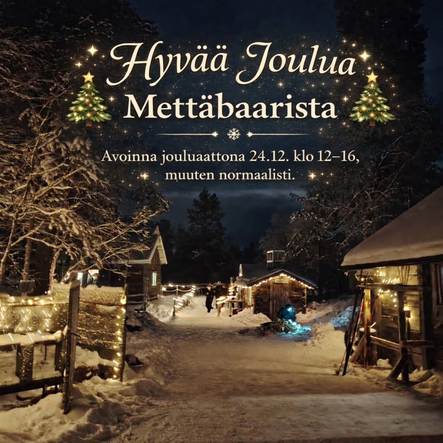 🎄 Hyvää Joulua Mettäbaarista! 🎄
Olemme avoinna jouluaattona 24.12. klo 12–16,
muina joulunpyhinä normaalisti 11-18.
Tervetuloa! ✨❄️
—
🎄 Merry Christmas from Mettäbaari! 🎄
Open on Christmas Eve 24.12 from 12–16,
other days 11-18.
Welcome to experience the Christmas spirit in the heart of the forest! ✨❄️
#Mettäbaari #HyvääJoulua #MerryChristmas #Lapland #Saariselkä ForestBar
