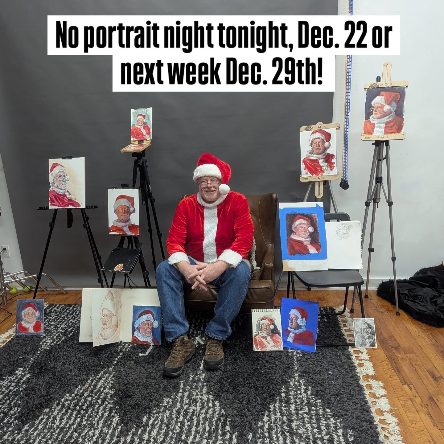 We will not be having portrait night tonight, Dec. 22 or next Monday, Dec. 29th. Have a happy holiday season and we'll see you in the new year!