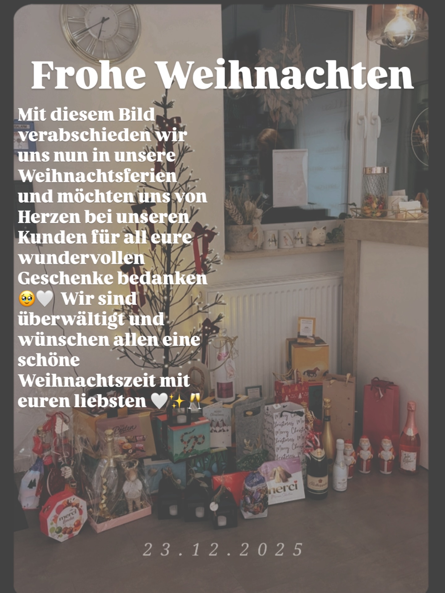 ℹ️
Hiermit verabschieden wir uns in unsere wohlverdienten Betriebsferien und sind ab dem 6. Januar 2026 wieder für euch im Salon erreichbar. Wir möchten uns für dieses Wundervolle Jahr bei euch bedanken und freuen uns, euch mit neuer Energie im neuen Jahr zu begrüßen☺️ Danke für das große Verständnis in der letzten Woche, da wir leider aus Gesundheitlichen Gründen etwas umplanen mussten, aber mit unseren fleißigen Helfer Elfen 🧚 wir das Beste für alle rausgeholt haben 🤍 ihr seid großartig - bis bald ihr Lieben