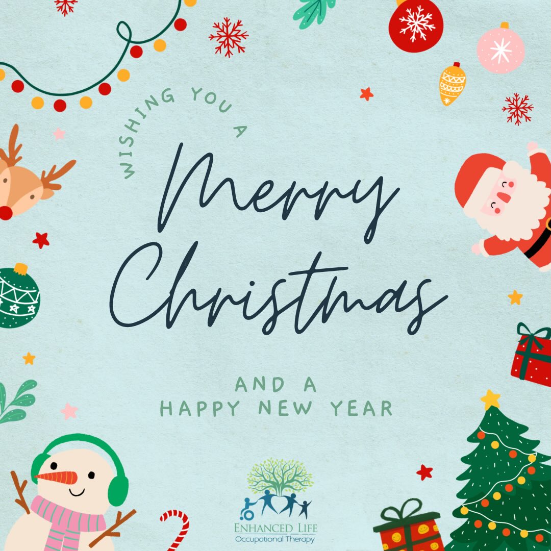 🎄 Merry Christmas from Enhanced Life OT!
We wish all of our wonderful families and the community a joyful and safe Christmas season! Thank you for letting us be part of your children’s journey this year - we have loved supporting their growth, learning, and achievements.
We look forward to continuing to work with you and your little ones in the new year. May your holidays be filled with laughter, love, and lots of fun! 💙
