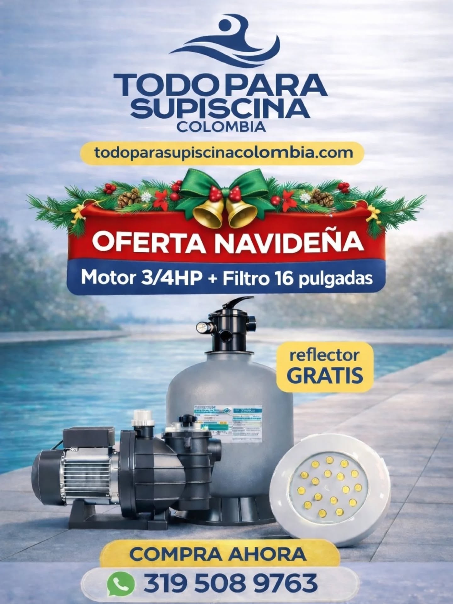 ✨ Renueva tu piscina esta Navidad ✨
💧 Motor 3/4 HP + Filtro 16”
💡 Reflector LED BLANCO GRATIS
📲 319 508 9763
🌐 todoparasupiscinacolombia.com