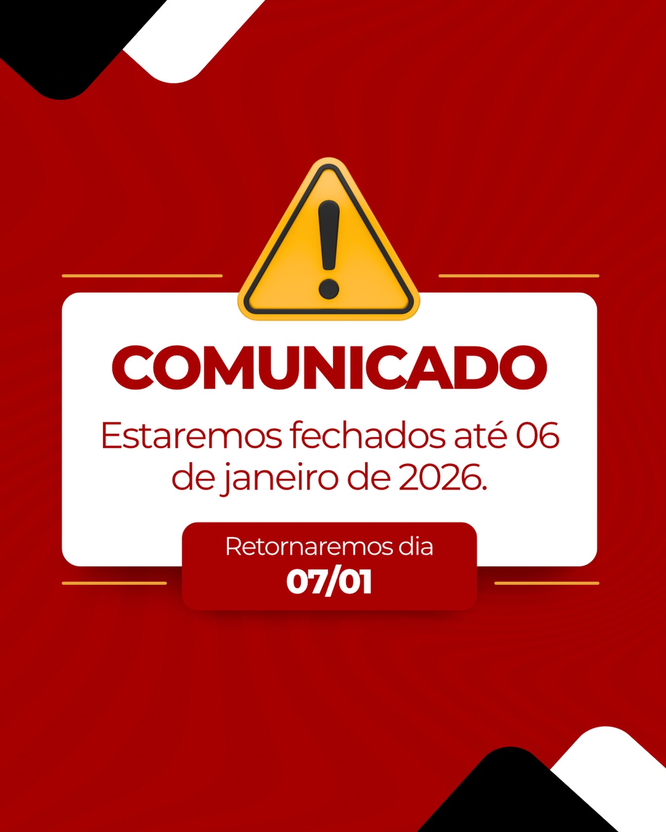 Estaremos fechados esse período até dia 06/01, voltamos as atividades dia 07/01.