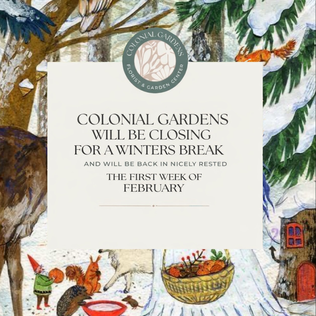 Twas the night before Christmas, and all through the grounds,
Colonial Gardens lay still and profound.
The benches were bare, tools cleaned with great care,
For winter’s quiet rest was finally there.
The wreaths had been sold, the last tree had gone,
The greenhouses rested till winter was done.
The poinsettias waved a soft holiday red,
Then settled in gently for long winter’s bed.
So here at Colonial Gardens, quiet and bright,
We rest with the season, both grateful and light.
Till sunshine returns and new life takes its cue…
Happy holidays to all, and we’ll see you soon too
🌲🌲🌲🌲🌲🌲🌲❣️
#colonialgardens #winterbreak #shoplocal