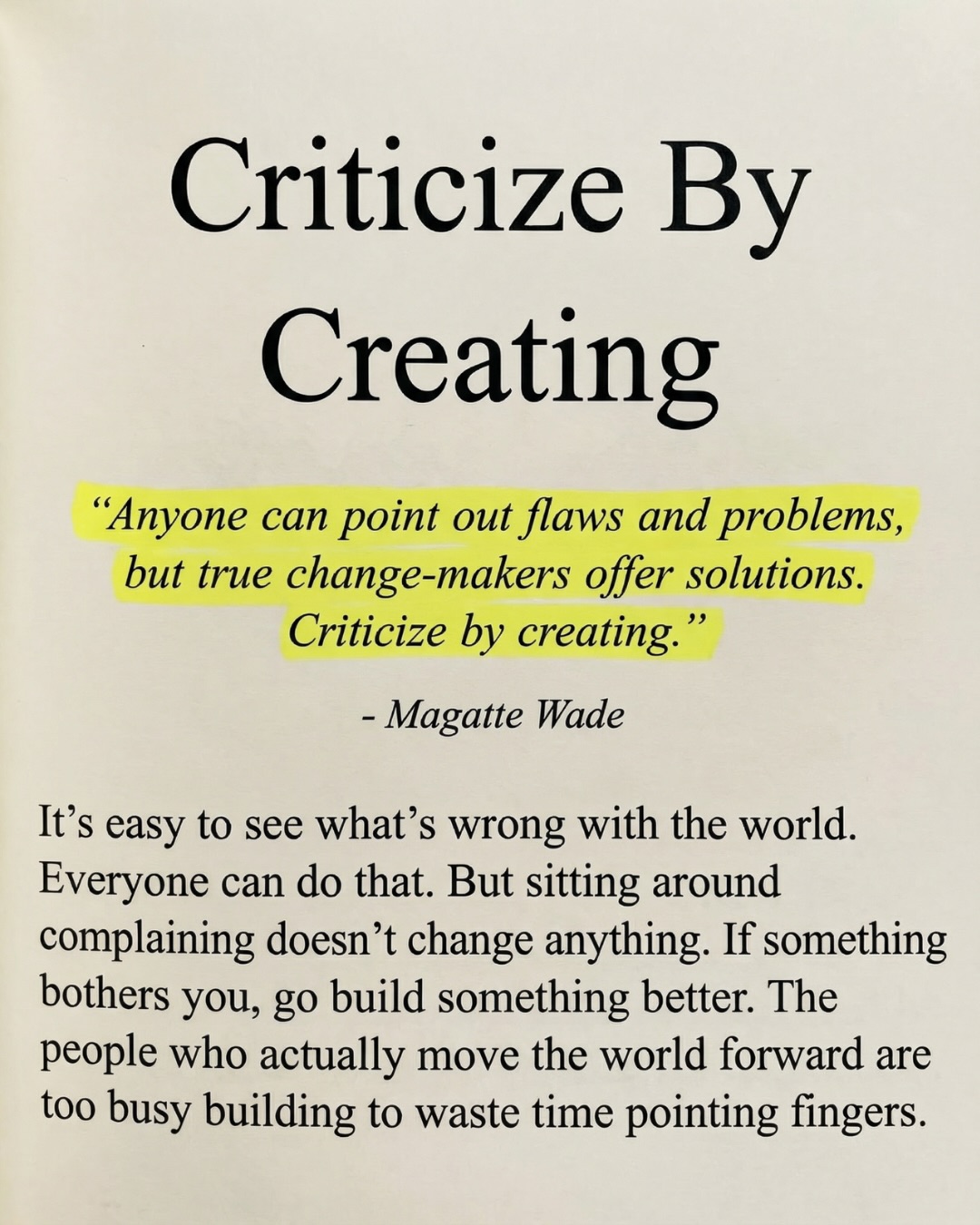 The only valid way to criticize anything is by creating an alternative to it.