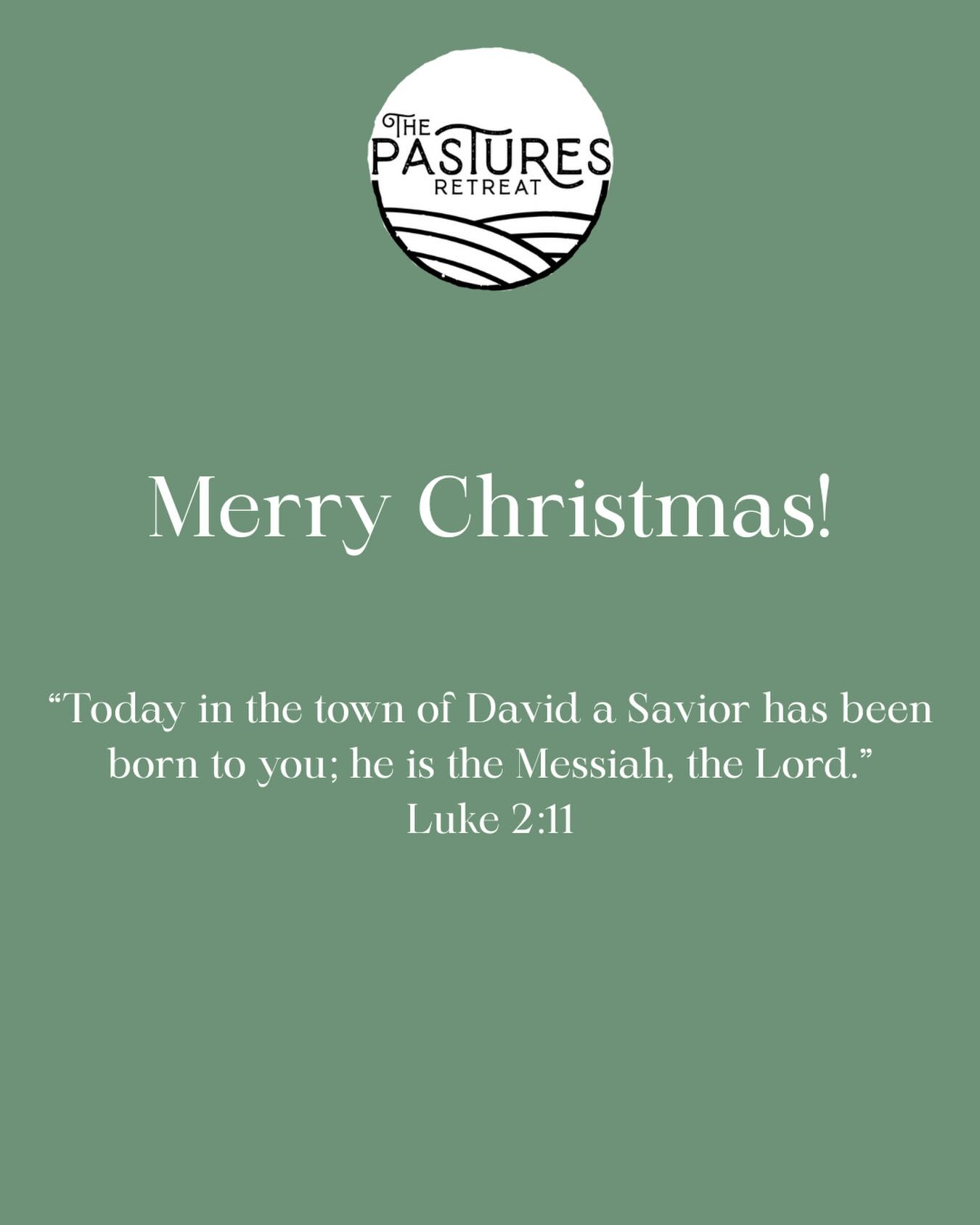 Merry Christmas from our Pastures family to yours! Praying everyone is having restful time with family and friends this holiday! Joy to the world the Lord has come!