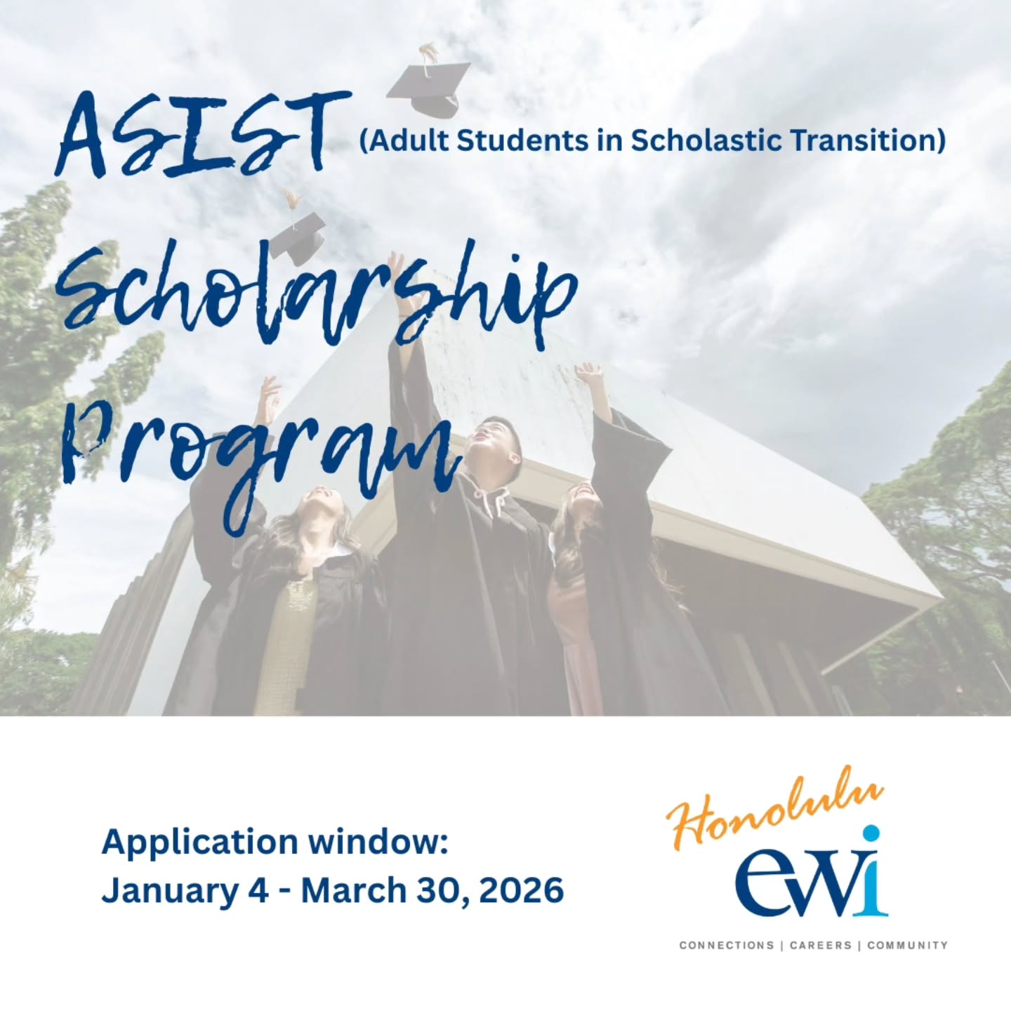 Are you an adult student transitioning back to education? Finishing a program or degree you needed to set aside for a while?
The Executive Women International ASIST Scholarship might be an opportunity for kōkua.
The application window opens this Sunday January 4 and closes Monday March 30. Head to our website for the link, www.ewihonolulu.org.
#ewischolarship #ewiasist
