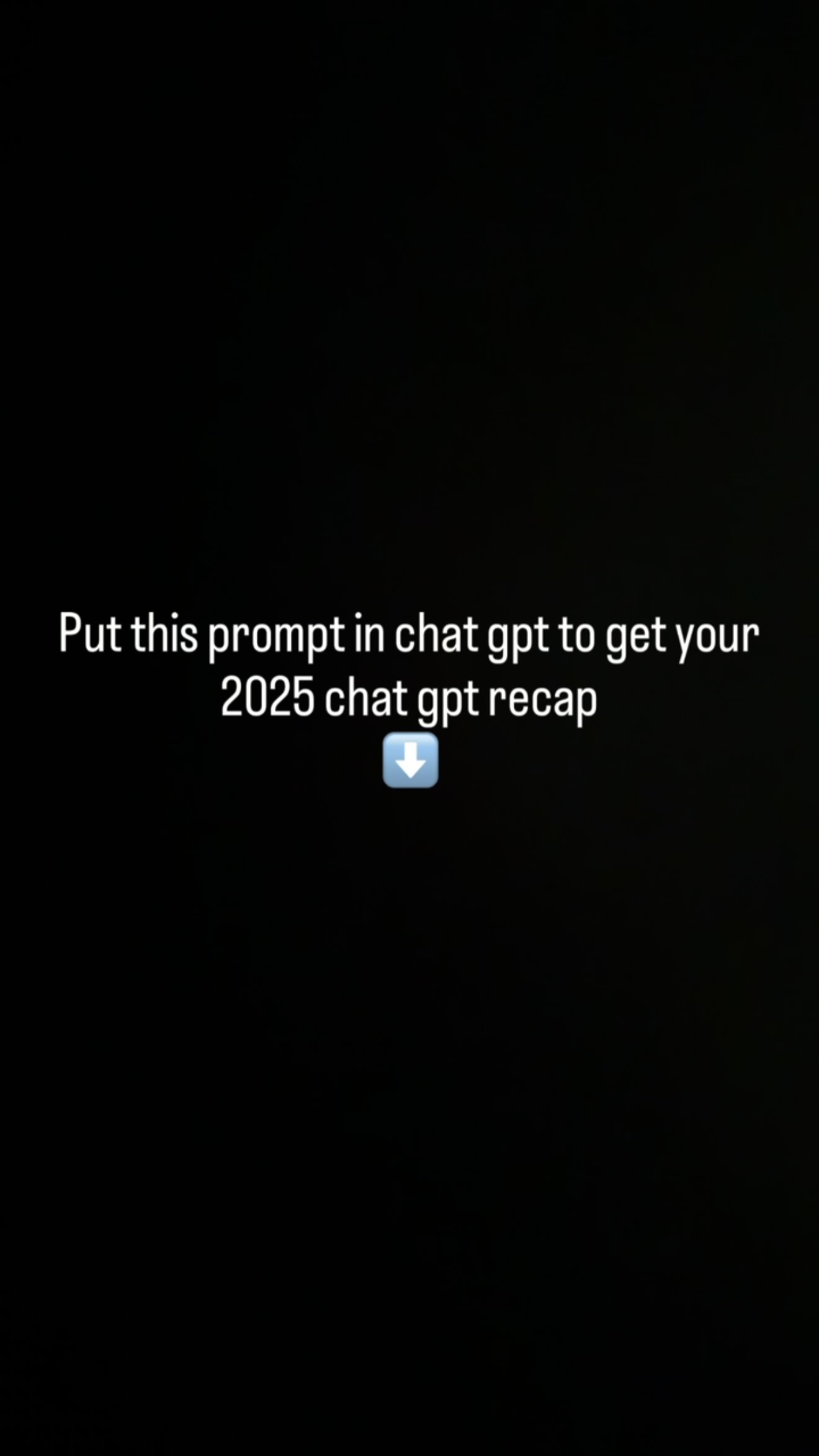 Chat GPT Prompt:
“Using everything we discussed throughout 2025, including personal reflections, business conversations, captions you helped me write, challenges I worked through, wins I celebrated, and moments that mattered emotionally, create a detailed year recap for me.
I want it to include:
• The highs and the wins (personal and business)
• The lows, struggles, and growth moments
• Themes that kept showing up for me
• How motherhood, relationships, healing, and business evolved
• What this year taught me about myself
• How I changed or stepped into a new version of myself
Write it in a real, honest, human way. Not polished or performative.
It should feel reflective, grounded, and emotionally aware, like a journal entry mixed with perspective.
If possible, subtly acknowledge how this year shaped my voice, boundaries, confidence, and direction moving forward.”