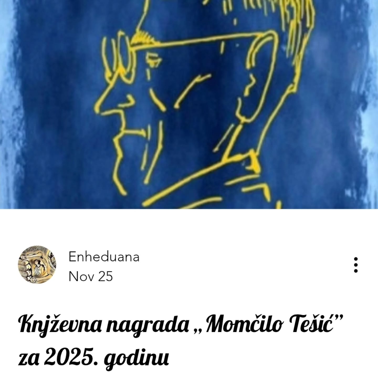 Knjževna nagrada „Momčilo Tešić” za 2025. godinu
🔗https://www.enheduana.com/post/knjzevna-nagrada-momcilo-tesic-za-2025-godinu
#enheduanaliterarymagazine #časopisenheduana #momcilotesic #knjizevnenagrade