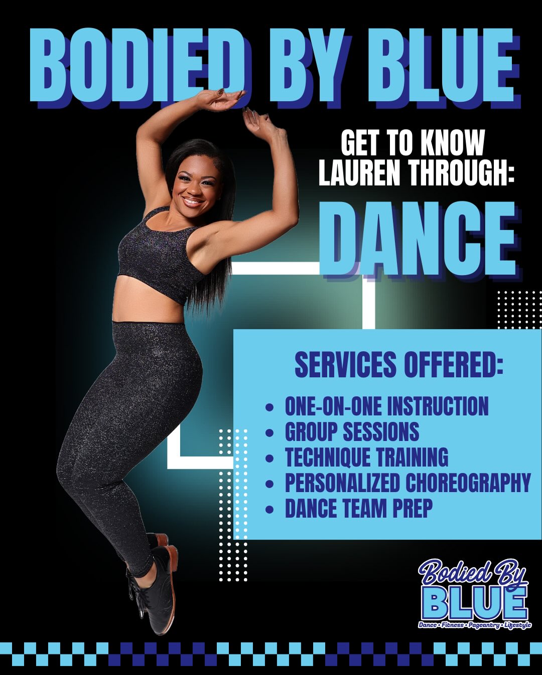 Get to know me through dance! Throughout my dance journey, there have been many ups and downs, but I would not trade it for the world. I love helping students become the best version of themselves through dance by instilling hard work, dedication, and determination. Some of the dance services that Bodied by Blue offers are:
* One-On-One Instruction
* Group Sessions
* Technique Training
* Personalized Choreography
* Dance Team Prep
Contact us today to schedule a session!
#bodiedbyblue #dance