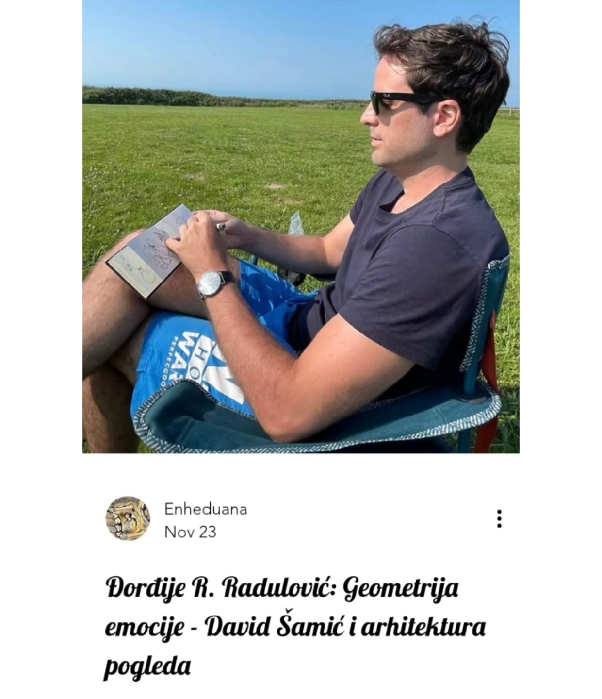 Đorđije R. Radulović: Geometrija emocije - David Šamić i arhitektura pogleda
🔗https://www.enheduana.com/post/djordjije-r-radulovic-geometrija-emocije-david-samic-i-arhitektura-pogleda
#enheduanaliterarymagazine #časopisenheduana #davidšamić