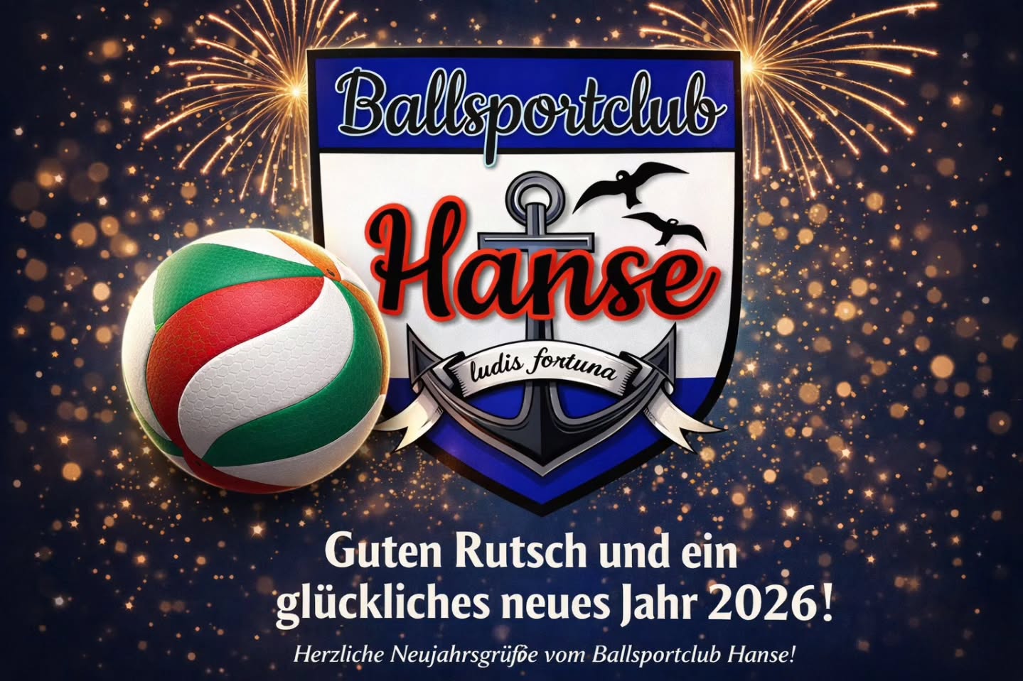 Wir wünschen allen einen guten Rutsch ins neue Jahr. Mögen eure Wünsche und Vorhaben in Erfüllung gehen. Bleibt gesund und genießt den Jahreswechsel.
Wir wollen euch auch 2026 ein tolles Volleyballjahr bieten und freuen uns auf spannenden Spieltage, tolle Turniere und faire Begegnungen. Denkt immer daran, dass auf der andere Feldhälfte und auf dem Schieribock Menschen stehen, die unsere geliebten Sport auch "nur" als Hobby betreiben. Behandelt eure Gegner und Schiedsrichter so, wie ihr auch behandelt werden wollt.
In diesem Sinne bleibt gesund und wir sehen uns am 10.01. zum Neujahrsturnier
#bschanse #mixedvolleyball #volleyballingreifswald #volleyballgreifswald #2026